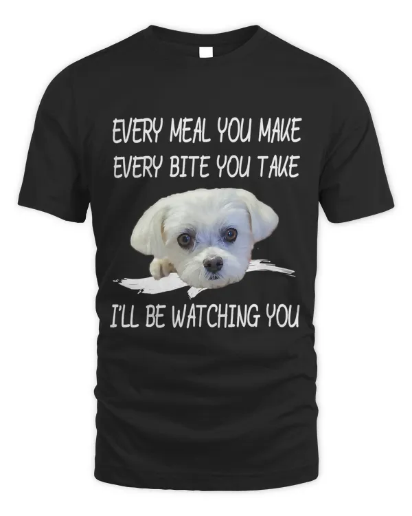 Funny Maltese Dog Watching Owner Quote Puppy Mom Dad Design T-Shirt
