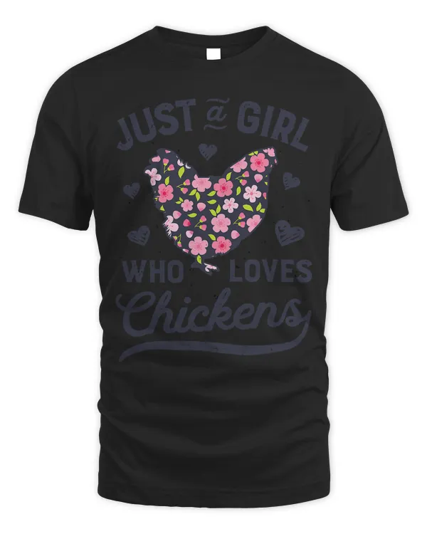 Just a Girl Who Loves Chickens T shirt Chicken Flowers Farm T-Shirt