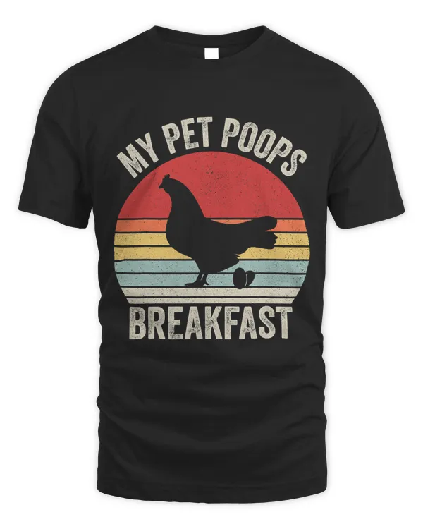 Retro My Pet Poops Breakfast Shirt Eggs Farmer Chicken Lover T-Shirt