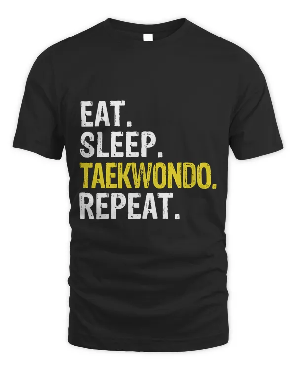 Eat Sleep Taekwondo Repeat Gift T-Shirt