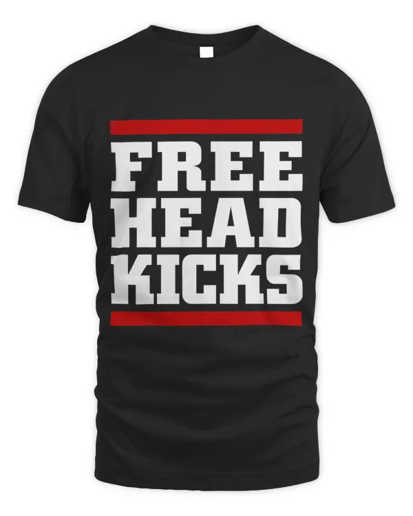 Free Head Kicks MMA Muay Thai Taekwondo Fighter Karate Tee T-Shirt