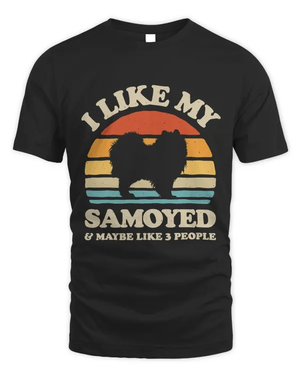 I Like My Samoyed And Maybe Like 3 People Dog Lover Gifts T-Shirt Copy