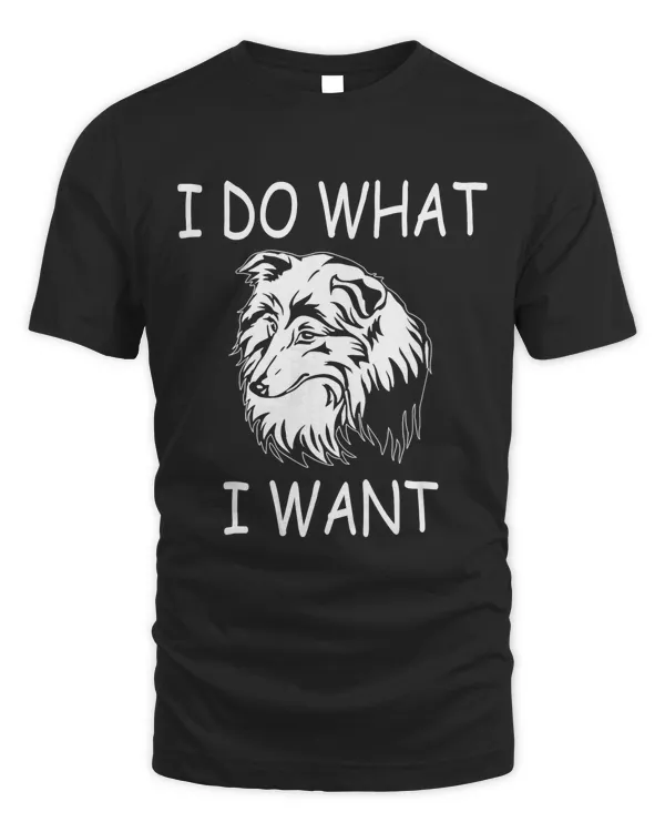 I do what I want Sheltie Funny Dog T-Shirt