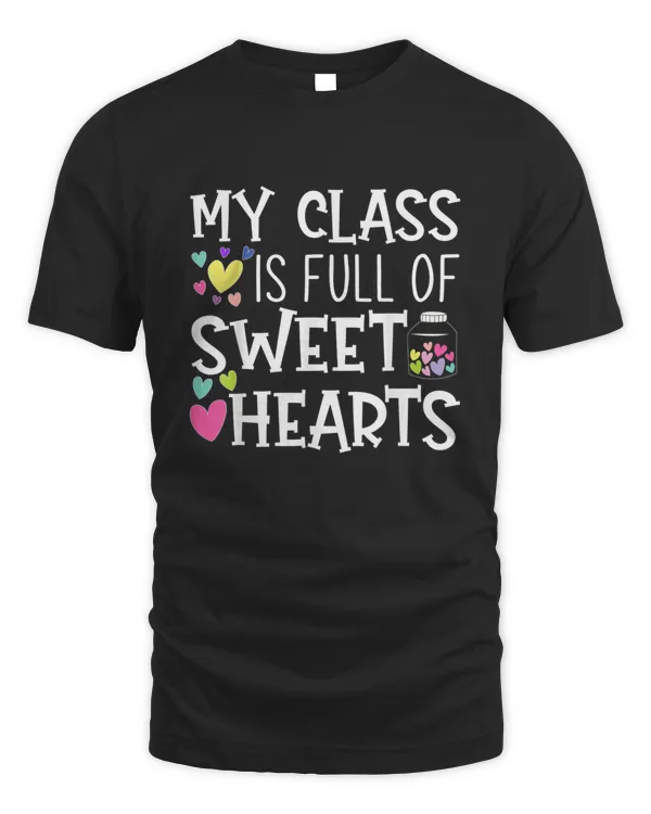 Teacher Valentines Day - My Class Is Full Of Sweethearts