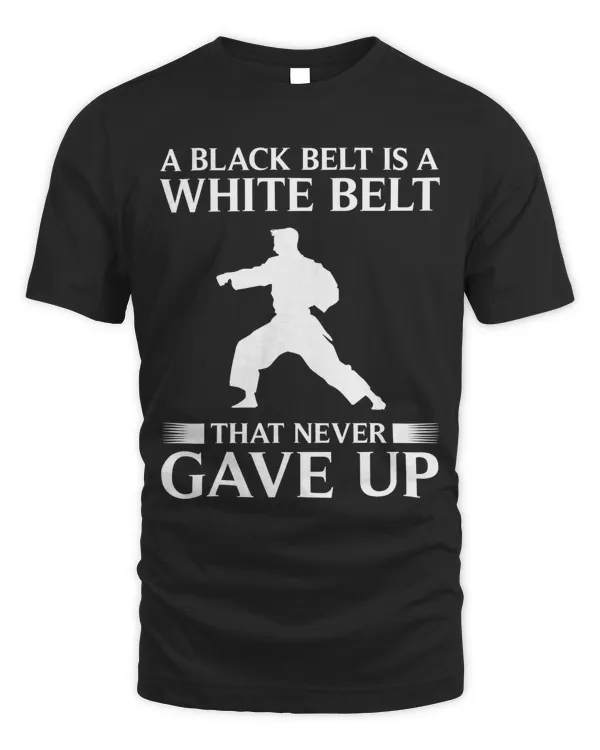 Funny Black Belt Karate Gift Cool Taekwondo Martial Arts Fan T-Shirt