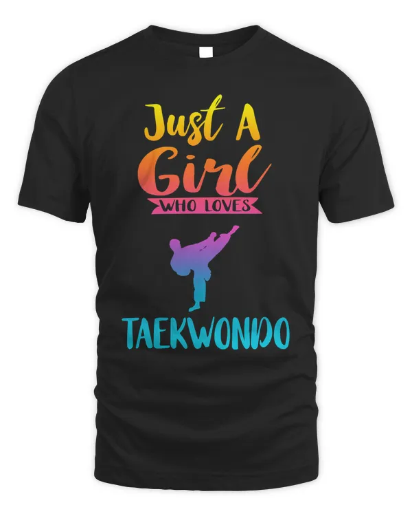 Just A Girl Who Loves Taekwondo Shirt Taekwondo Lover Gifts T-Shirt