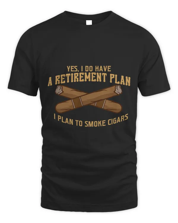 Funny Cigar Smoker Men Retirement Plan I Plan To Smoke Gift T-Shirt