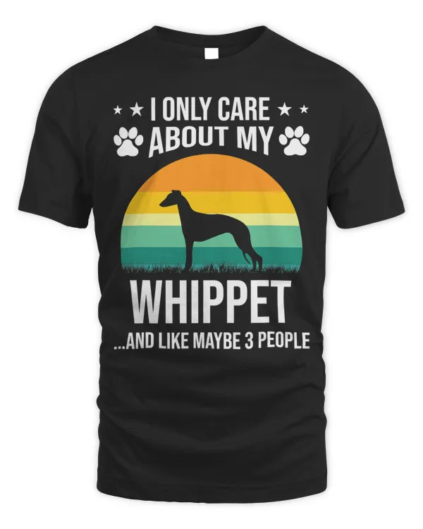 I Only Care About My Whippet Dog Lover T-Shirt