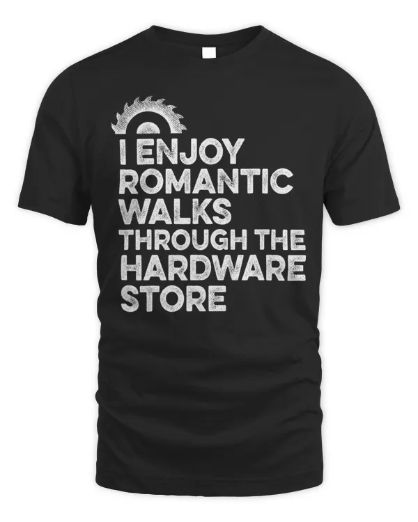 Mens I Enjoy Romantic Walks Through The Hardware Store Mechanic T-Shirt