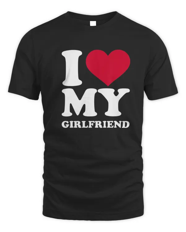 I Love My GirlFriend Shirt