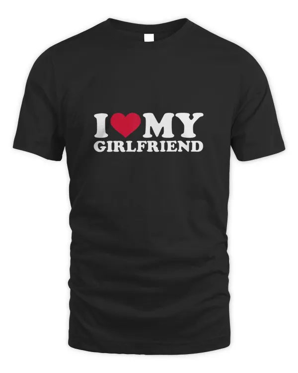I Love My GirlFriend Shirt