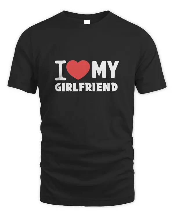I Love My GirlFriend Shirt