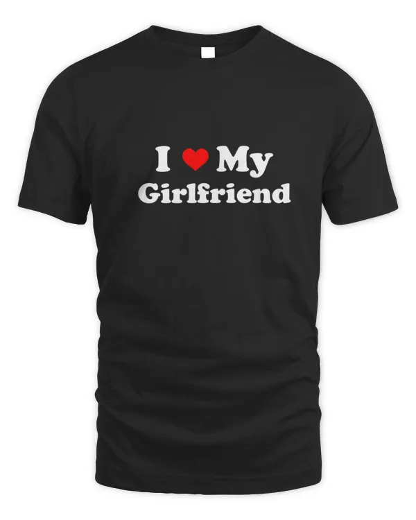 I Love My GirlFriend Shirt