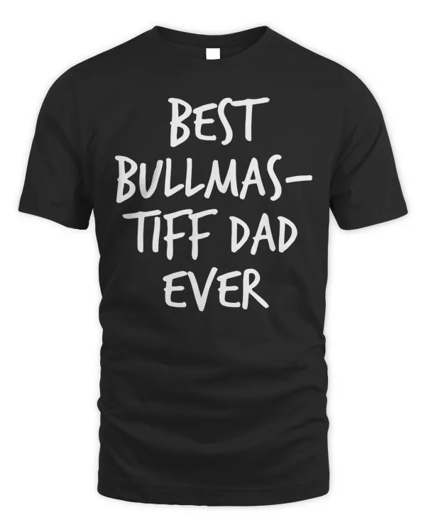 best Bullmastiff dad ever dog T-Shirt