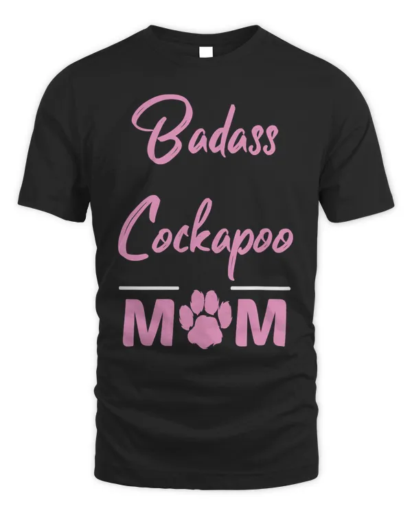 Badass Cockapoo Mom Funny Dog Lover T-Shirt