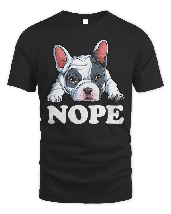 Nope French Bulldog T Shirt Lazy Funny Dog Lover Men Gift T-Shirt