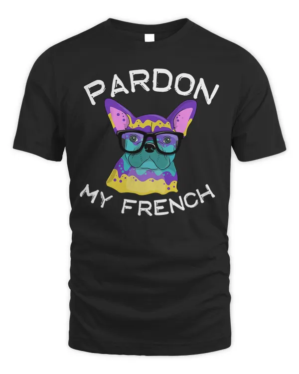 Pardon My French Bulldog T-shirt Frenchie Drip Paint Tee