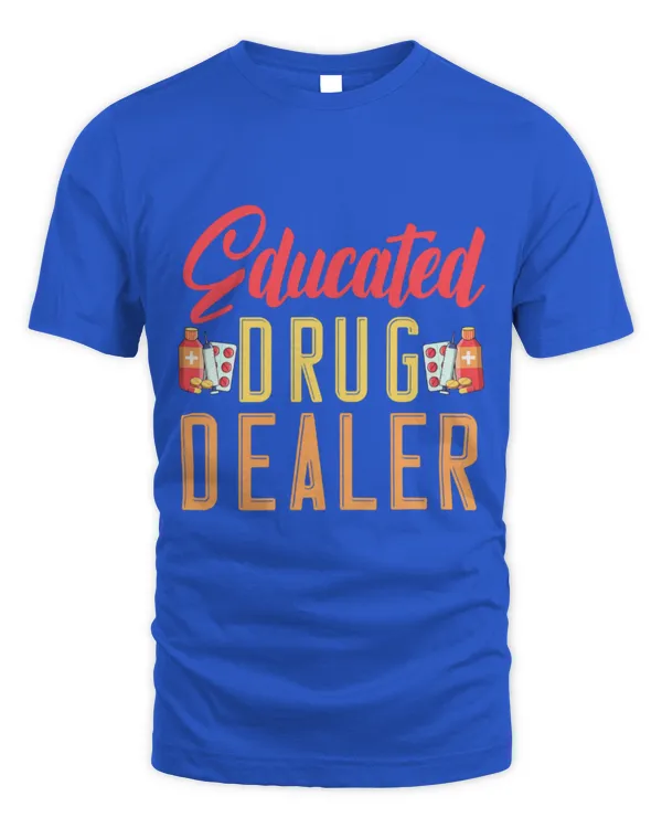 Cute Pharmacist Im An Educated Drug Dealer Medicine Pharmacist - Unisex Standard T-Shirt Unisex Standard T-Shirt