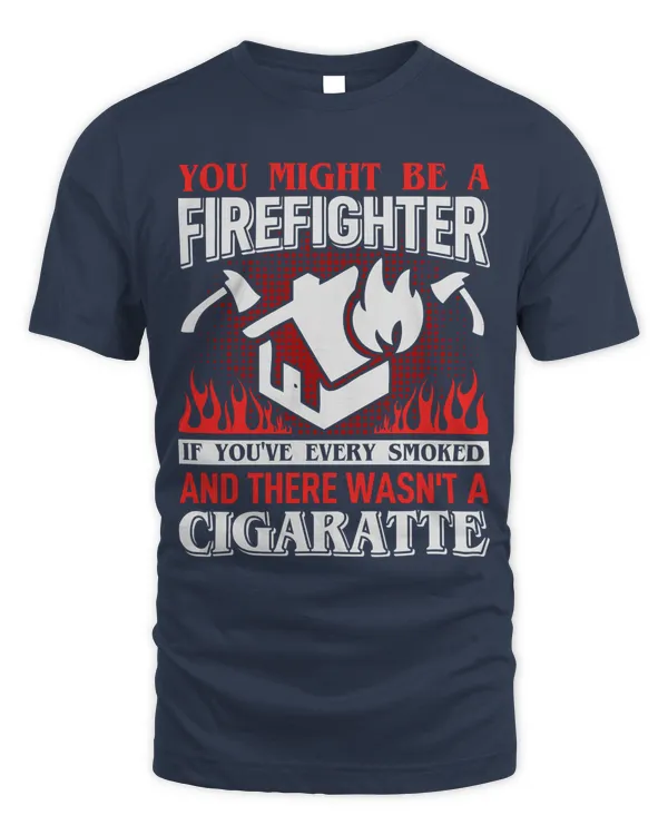 Firefighter T Shirt, Firefighter Hoodie, Firefighter Long Sleeved T-Shirt, Firefighter V-Neck T-Shirt, Firefighter Tank Top, Firefighter Shirt Funny Quotes