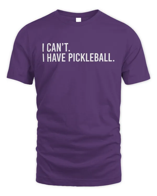 Cool Pickleball Coach With Saying I Can't I Have Pickleball