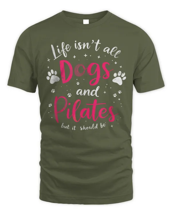 Life Isn't All Dogs & Pilates But It Should Be Yoga & Dog Tee - Unisex Standard T-Shirt Unisex Standard T-Shirt