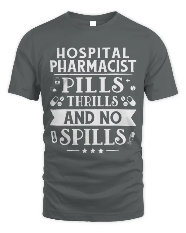 Cute Pharmacist Hospital Pharmacist Pills Thrills And No Spills - Unisex Standard T-Shirt Unisex Standard T-Shirt