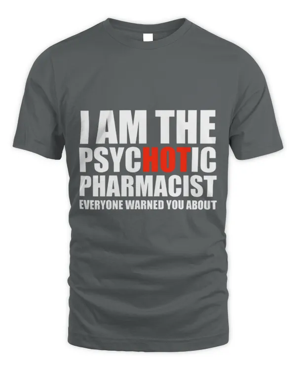Cute Pharmacist Hot Psychotic Pharmacist You Were Warned About Graduation - Unisex Standard T-Shirt Unisex Standard T-Shirt