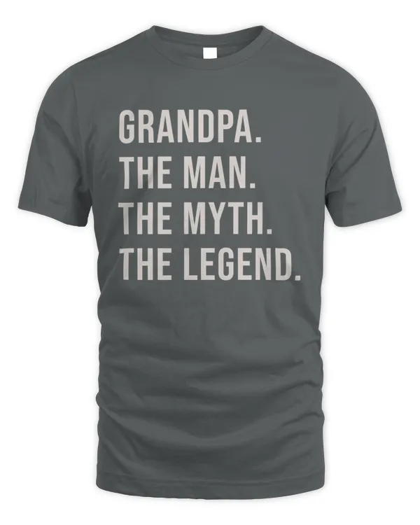 GRANDPA. THE MAN. THE MYTH. THE LEGEND.