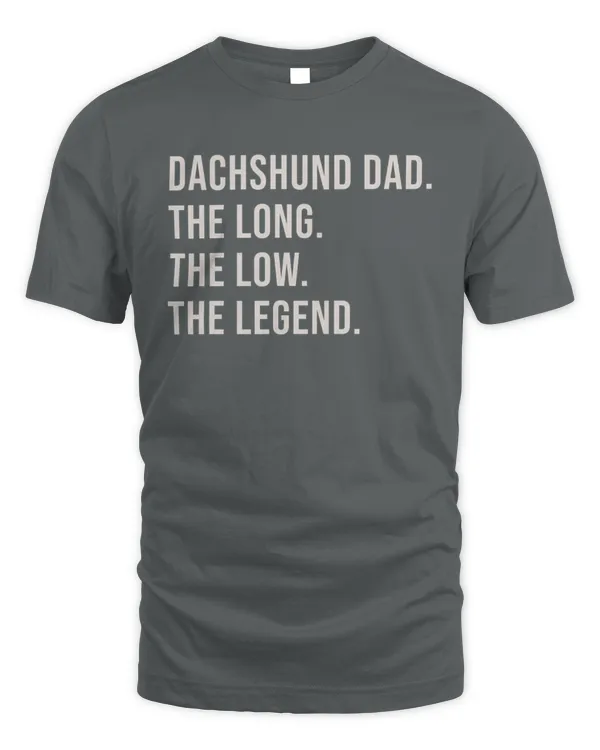 DACHSHUND DAD. THE LONG. THE LOW. THE LEGEND.