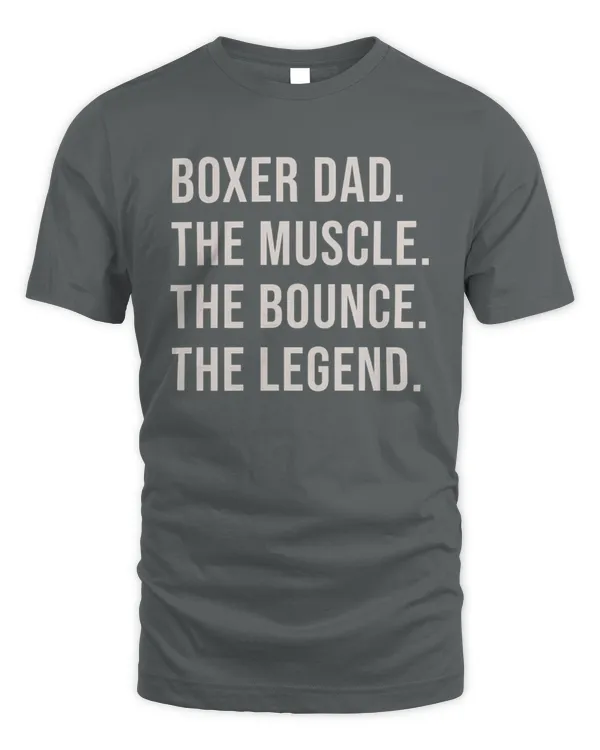 BOXER DAD. THE MUSCLE. THE BOUNCE. THE LEGEND.