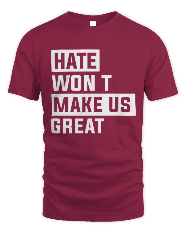 Hate Won't Make Us Great