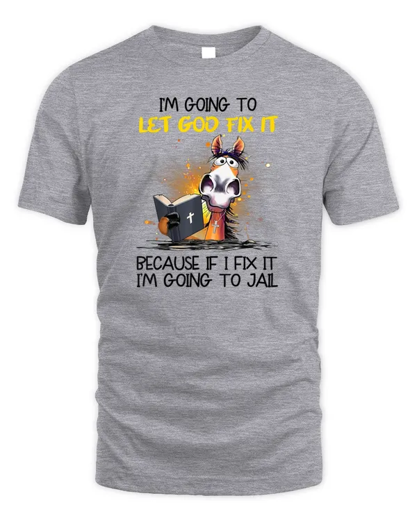 Horse Let God Fix It Because If I Fix I'm Going To Jail