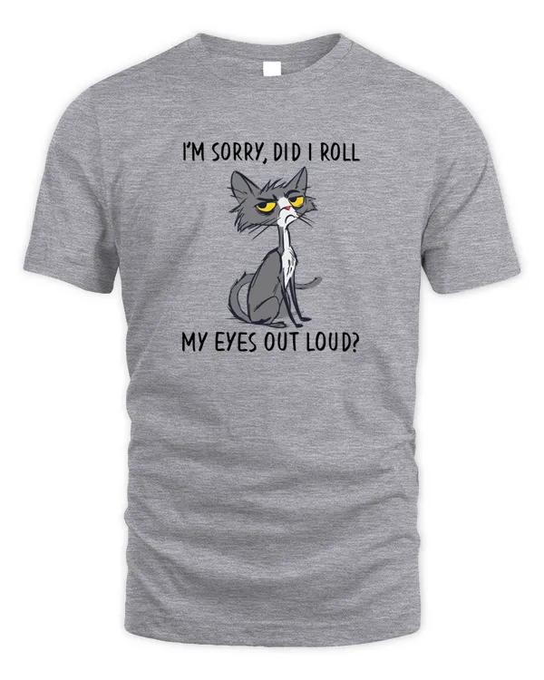 Cat Kitten Did I Roll My Eyes Out Loud Funny Sarcastic