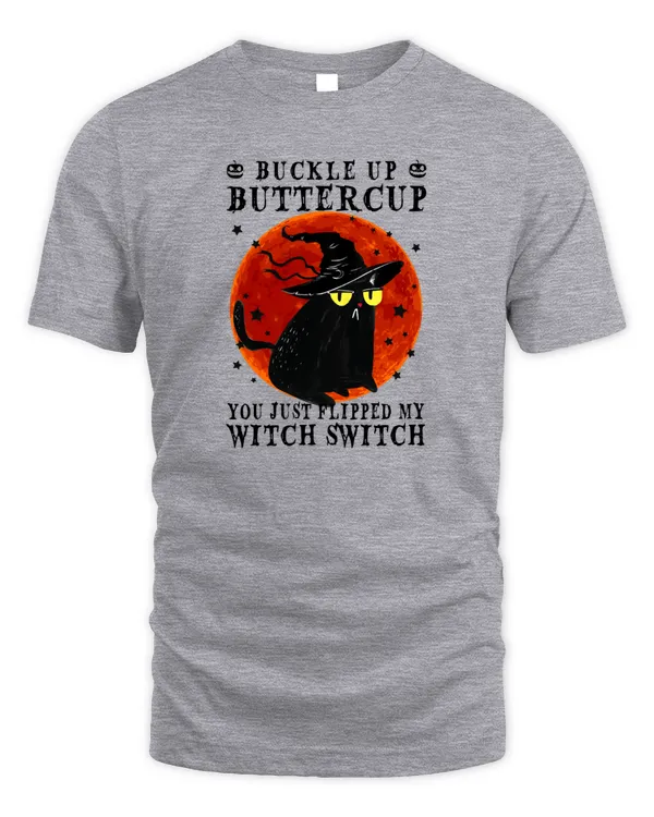 Cat Buckle Up Buttercup You Just Flipped My Witch Switch Halloween Party
