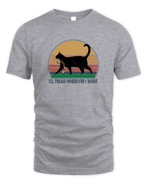 I'll Tread Wherever I Want Retro Vintage Cat Lover