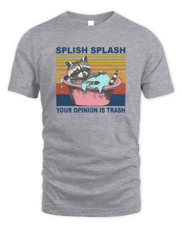 Splish Splash Your Opinion Is Trash Retro Raccoon