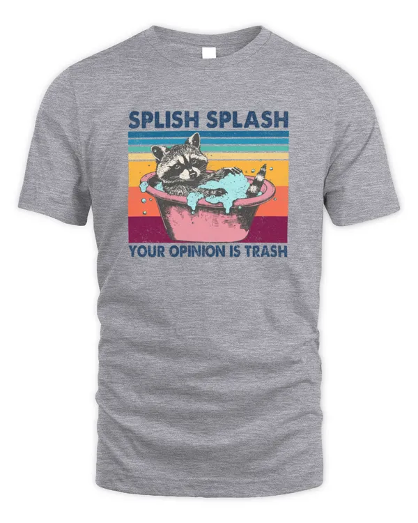 Splish Splash Your Opinion Is Trash Retro Raccoon