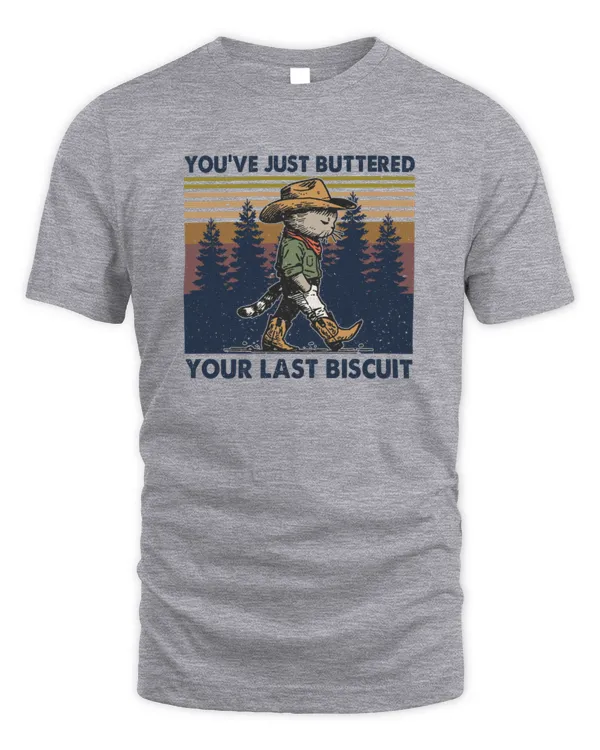 You've Just Buttered Your Last Biscuit Western Cat Cowboy