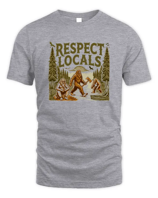 Funny Retro Bigfoot Respect Locals Sasquatch