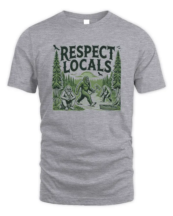 Funny Retro Bigfoot Respect Locals Sasquatch