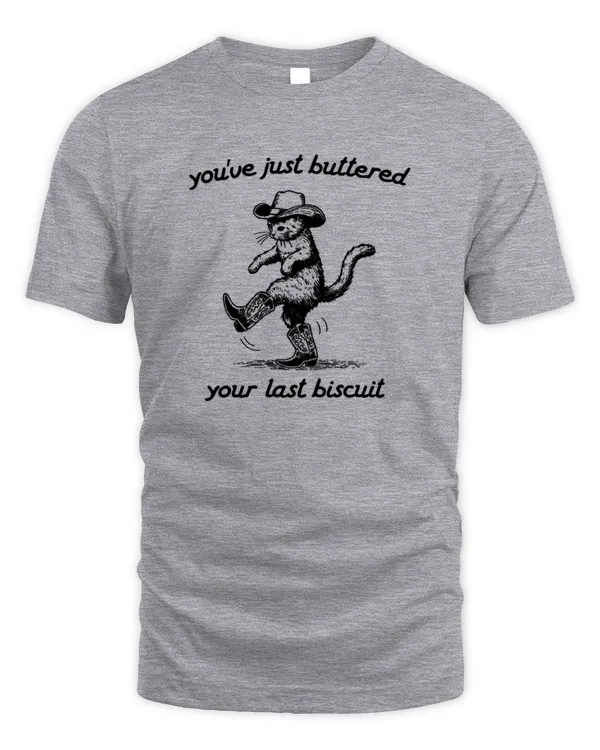 You've Just Buttered Your Last Biscuit Western Cat Cowboy