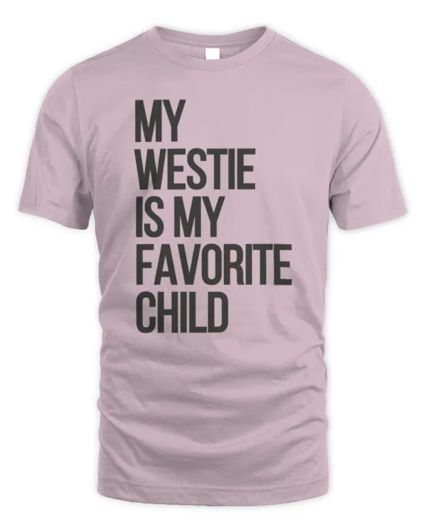 My westie is my favotite child - Unisex Standard T-Shirt Unisex Standard T-Shirt