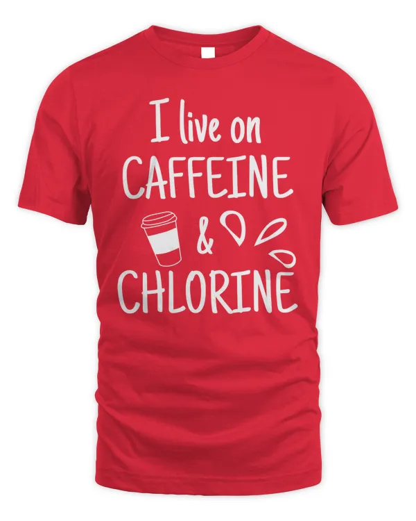 I live on Caffeine and Chlorine