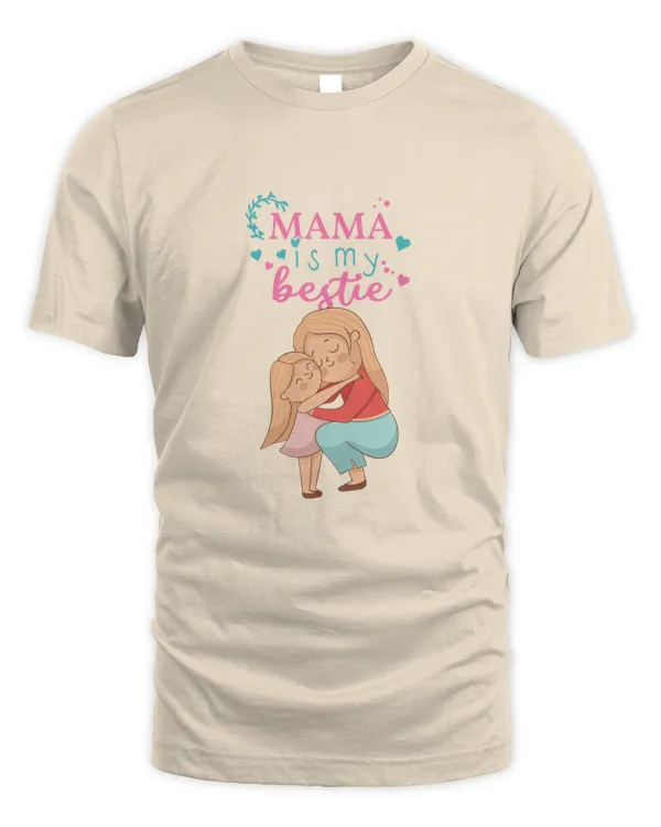 Mama is my bestie
