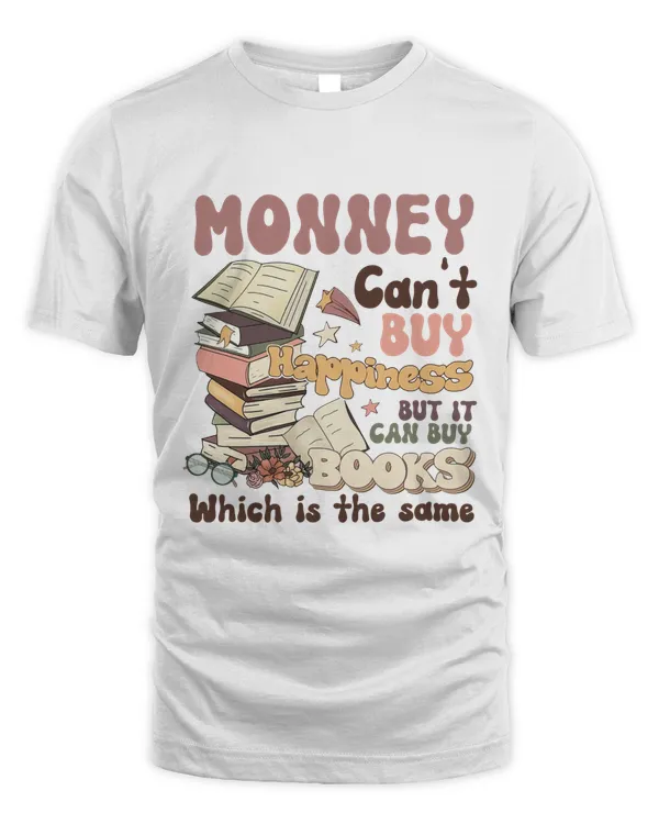 Monney Can't Buy Happiness Buy Can Buy Books Shirt