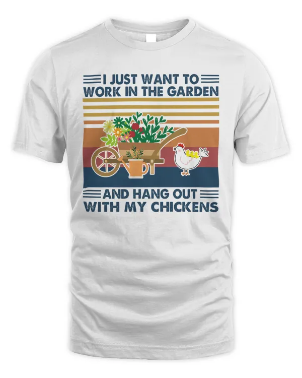 I just want to work in my garden and hang out with my chickens tees