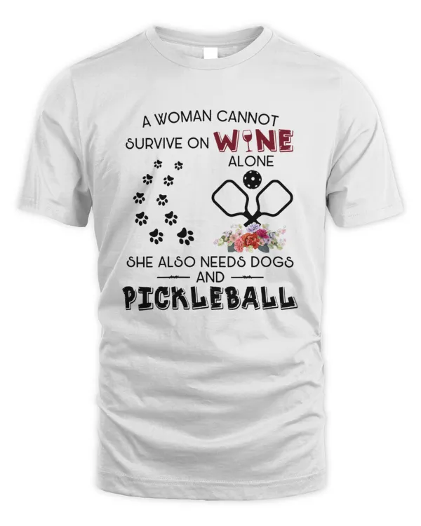 Womens A woman cannot survive on wine alone she also needs dogs