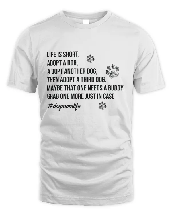 Life Is Short Adopt A Dog