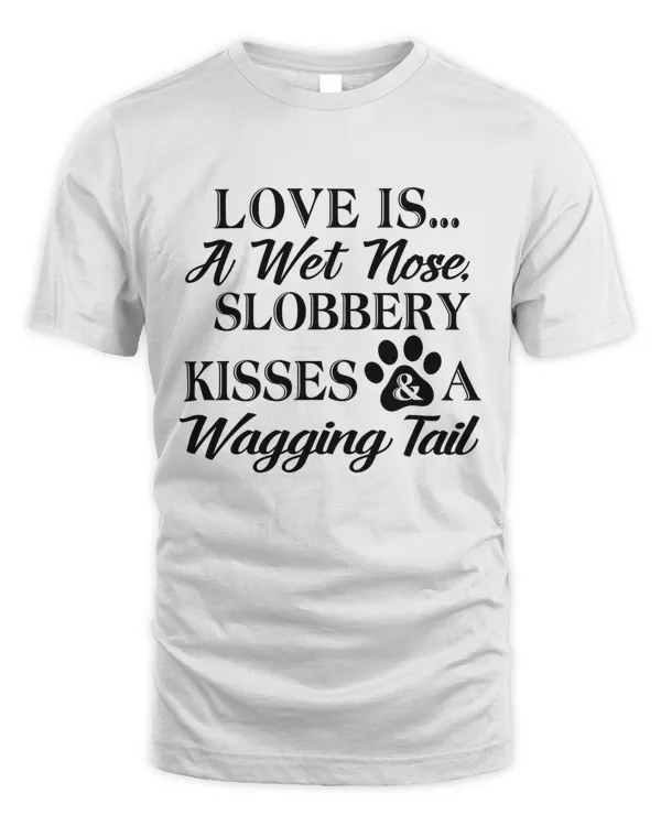 Love Is A Wet Nose Slobbery
