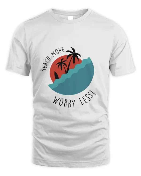 Beach More Worry Less (Sale)